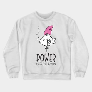 'Power Comes From Passion' Refugee Care Awareness Shirt Crewneck Sweatshirt